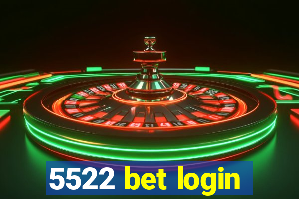 5522 bet login